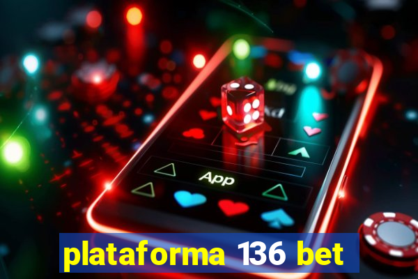 plataforma 136 bet